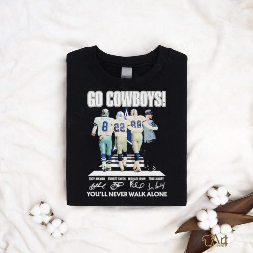 Dallas Cowboys Go Cowboys You’ll Never Walk Alone signatures shirt