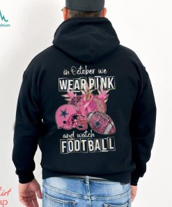 Dallas Cowboys In October We Wear Pink And Watch Football Shirt
