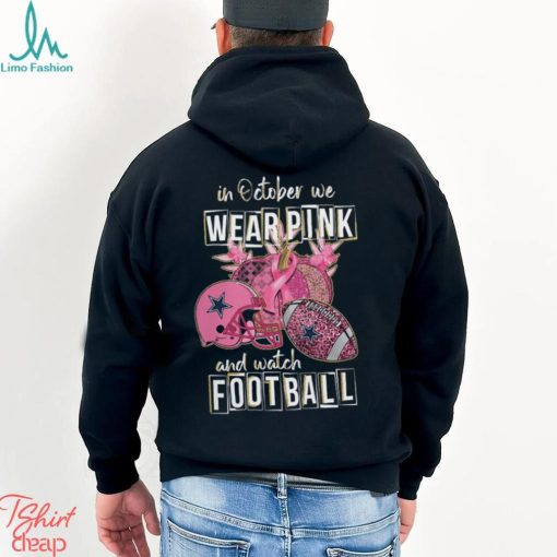Dallas Cowboys In October We Wear Pink And Watch Football Shirt