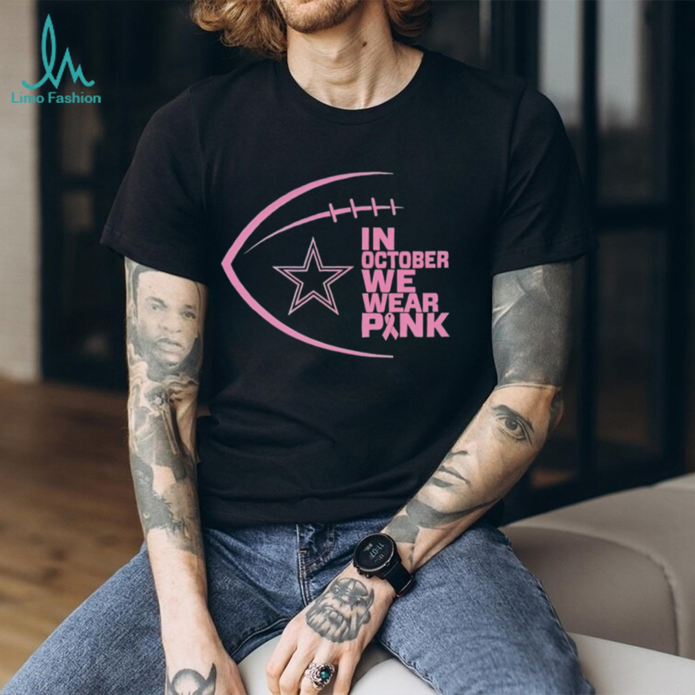 Dallas Cowboys in October we wear pink Breast Cancer Awareness shirt Dallas Cowboys in October we wear pink Breast Cancer Awareness shirt