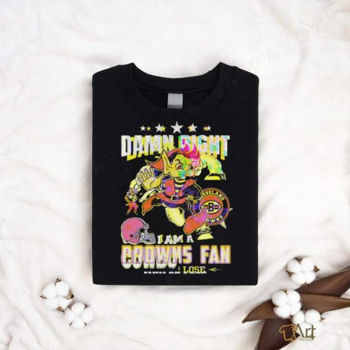 Damn Right I Am A Cowboys Fan Win Or Lose T Shirts