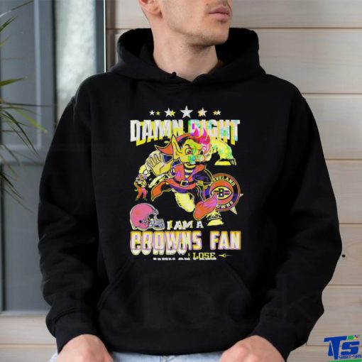 Damn Right I Am A Cowboys Fan Win Or Lose T Shirts