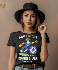 Damn Right I Am A Mascot Chelsea Mascot Fan Win Or Lose Shirt, hoodie, sweater, long sleeve and tank top Damn Right I Am A Mascot Chelsea Mascot Fan Win Or Lose Shirt