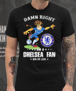 Damn Right I Am A Mascot Chelsea Mascot Fan Win Or Lose Shirt, hoodie, sweater, long sleeve and tank top Damn Right I Am A Mascot Chelsea Mascot Fan Win Or Lose Shirt
