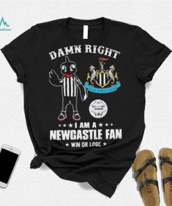Damn Right I Am A Mascot Newcastle United Mascot Fan Win Or Lose Shirt