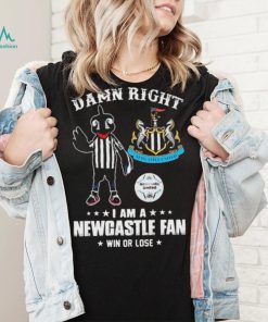 Damn Right I Am A Mascot Newcastle United Mascot Fan Win Or Lose Shirt, hoodie, sweater, long sleeve and tank top Damn Right I Am A Mascot Newcastle United Mascot Fan Win Or Lose Shirt