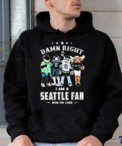 Damn Right I Am A Mascots Seattle Sports Teams Fan Win Or Lose Shirt