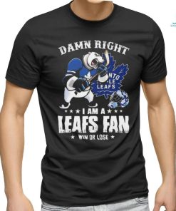 Damn Right I Am A Mascots Toronto Maple Leafs Fan Win Or Lose Shirt