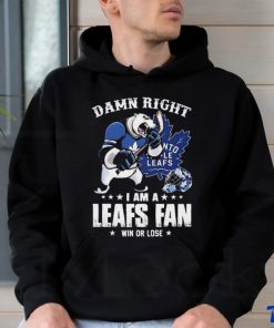 Damn Right I Am A Mascots Toronto Maple Leafs Fan Win Or Lose Shirt