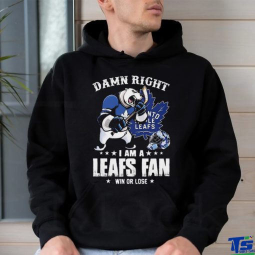 Damn Right I Am A Mascots Toronto Maple Leafs Fan Win Or Lose Shirt