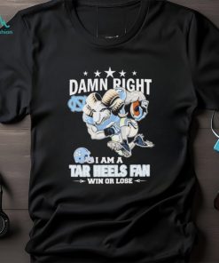 Damn Right I Am A North Carolina Tar Heels Fan Win Or Lose Shirt