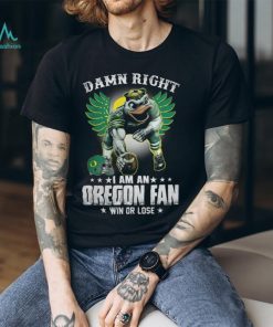 Damn Right Im A Oregon Ducks Fan Win Or Lose T Shirt, hoodie, sweater, long sleeve and tank top Damn Right Im A Oregon Ducks Fan Win Or Lose T Shirt