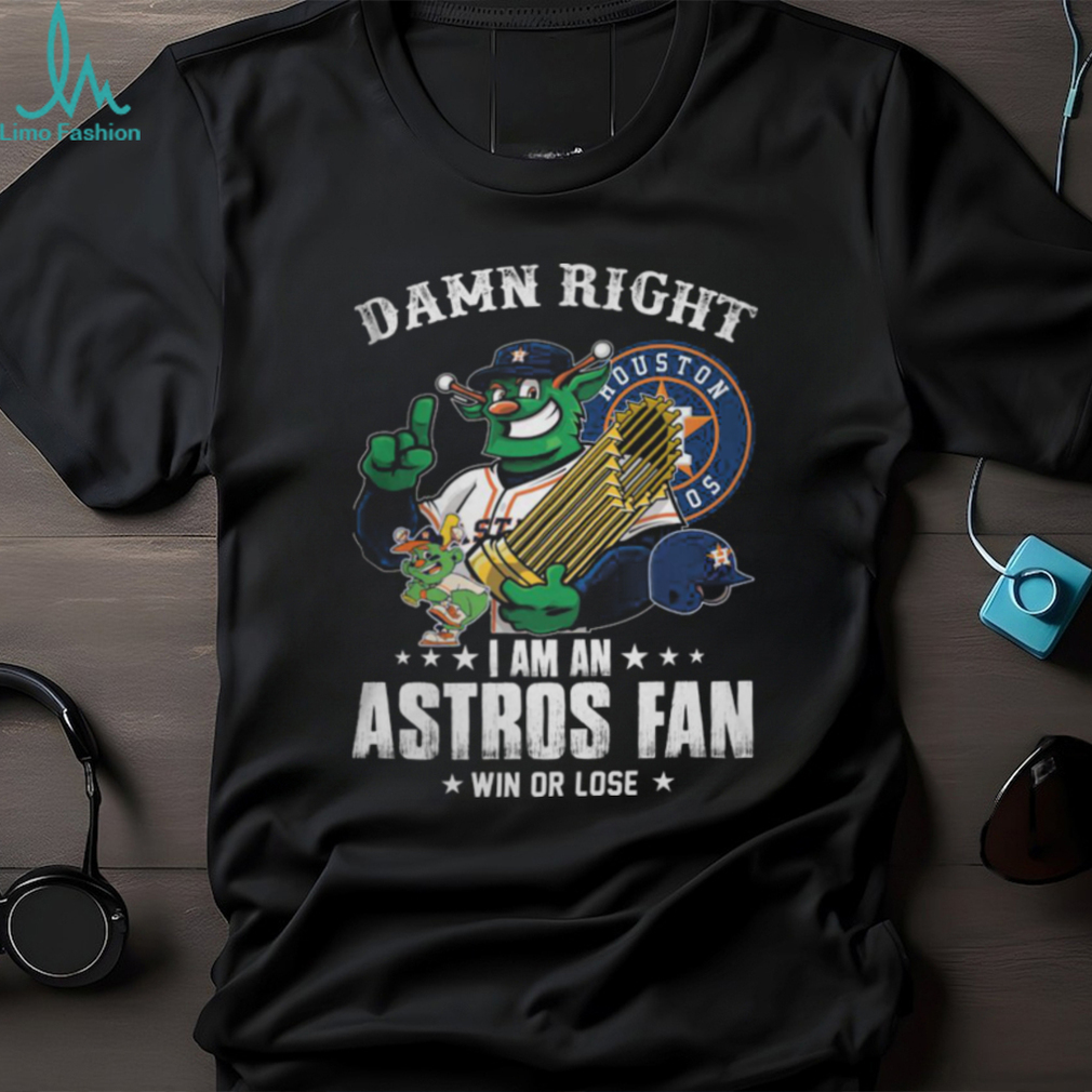Damn Right I'm An Astros Fan Damn Right I'm An Astros Fan