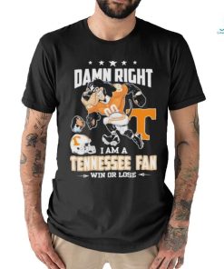 Damn right I am a Tennessee fan win or lose go Vols mascot shirt