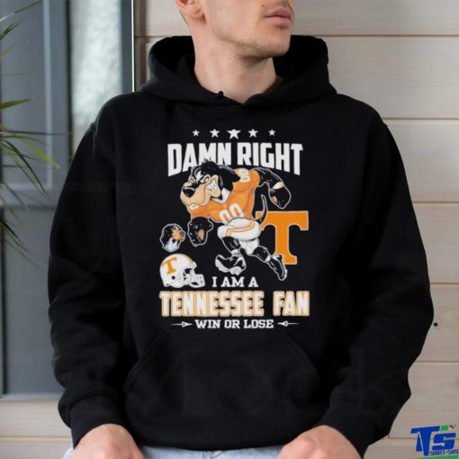 Damn right I am a Tennessee fan win or lose go Vols mascot shirt