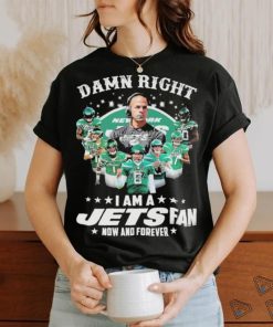 Damn right i am a jets fan now and forever team player 2024 shirt