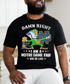 Damn right i am a notre dame fan win or lose logo team 2024 shirt