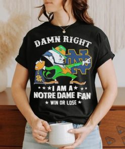 Damn right i am a notre dame fan win or lose logo team 2024 shirt