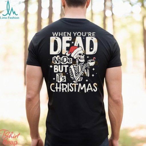 Dead Inside But Its Christmas Skeleton Shirt