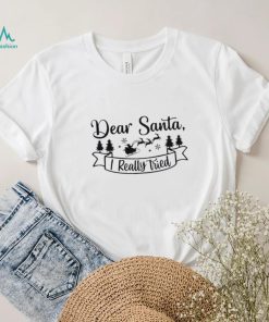 Dear Santa I Really Tried Christmas Shirt
