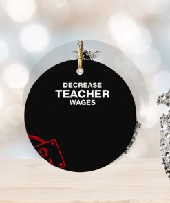 Decrease Teacher Wages Ornament Custom Name