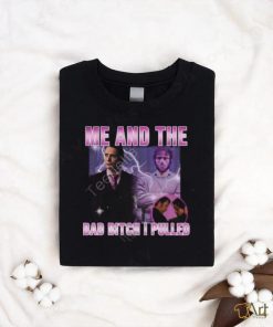 Degenerated Me And The Bad Bitch I Pulled Tee shirt