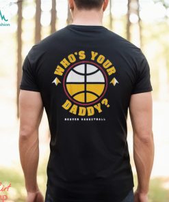 Denver Who’s Your Daddy Shirt