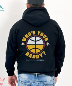 Denver Who’s Your Daddy Shirt