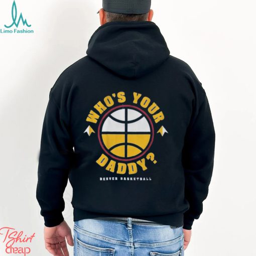 Denver Who’s Your Daddy Shirt