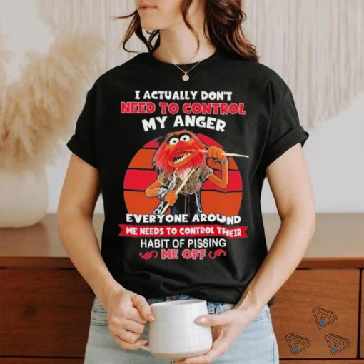 Design Animal DRUMMER I actually don’t need to control my anger everyone around me needs to control their habit of pissing me off shirt