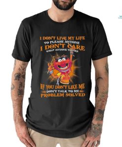 Design Animal DRUMMER I don’t live my life to please anyone I don’t care what anyone things if you don’t like me don’t talk to me problem solved shirt