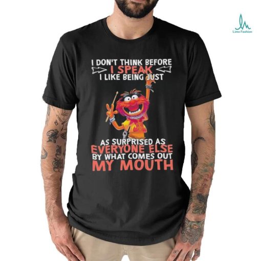 Design Animal DRUMMER I don’t think before I speak I like being just as surprised as everyone else by what comes out my mouth shirt