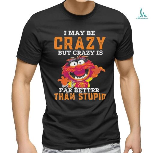 Design Animal DRUMMER I may be crazy but crazy is far better than stupid shirt