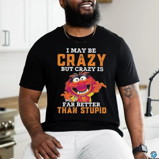 Design Animal DRUMMER I may be crazy but crazy is far better than stupid shirt