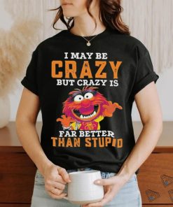 Design Animal DRUMMER I may be crazy but crazy is far better than stupid shirt