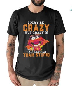 Design Animal DRUMMER I may be crazy but crazy is far better than stupid shirt