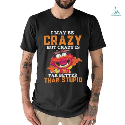 Design Animal DRUMMER I may be crazy but crazy is far better than stupid shirt