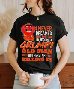 Design Animal DRUMMER I never dreamed that one day I’d become a Grumpy old man but here I am killing it shirt