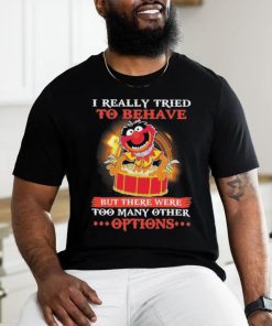 Design Animal DRUMMER I really tried to behave but there were too many other options shirt