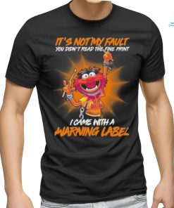 Design Animal DRUMMER It’s not my fault you didn’t read the fine print I came with a warning label shirt