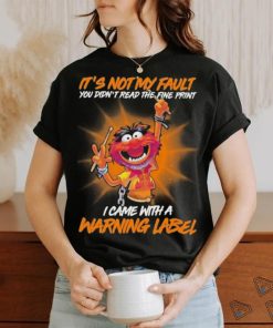 Design Animal DRUMMER It’s not my fault you didn’t read the fine print I came with a warning label shirt