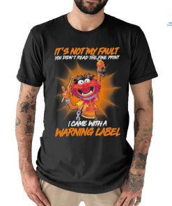 Design Animal DRUMMER It’s not my fault you didn’t read the fine print I came with a warning label shirt