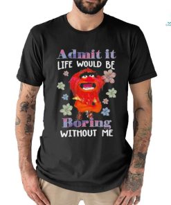 Design Animal DRUMMER admit it life would be boring without me shirt