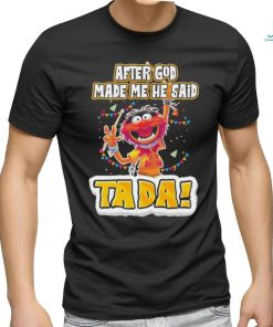 Design Animal DRUMMER after god made me he said tada shirt