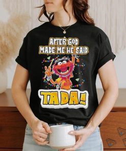 Design Animal DRUMMER after god made me he said tada shirt