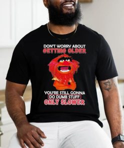 Design Animal DRUMMER don’t worry about getting older you’re still gonna do dumb stuff only slower shirt