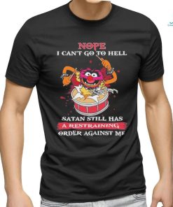 Design Animal DRUMMER nope I can’t go to hell satan still has a restraining order against me shirt