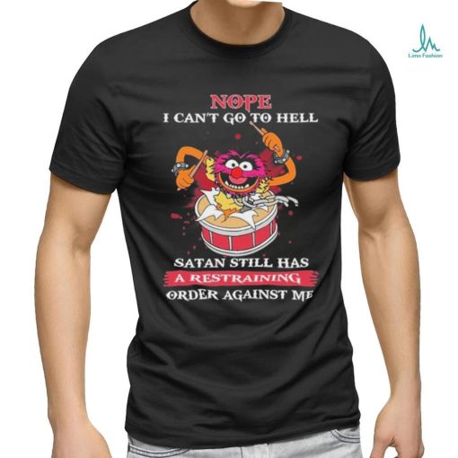 Design Animal DRUMMER nope I can’t go to hell satan still has a restraining order against me shirt