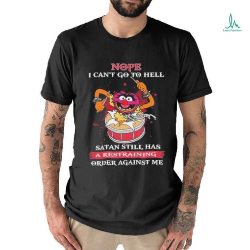 Design Animal DRUMMER nope I can’t go to hell satan still has a restraining order against me shirt