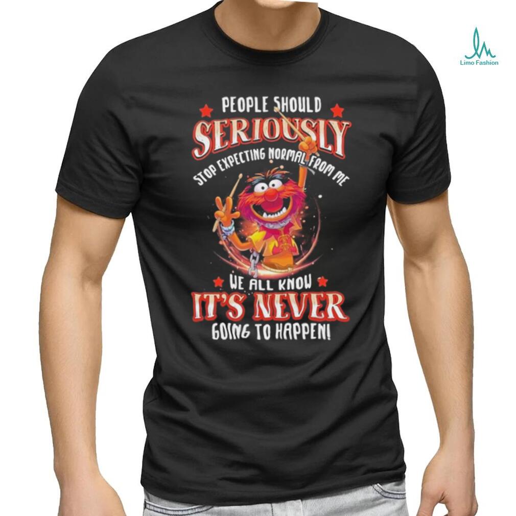 Design Animal DRUMMER people should seriously stop expecting normal from me we all know It’s never going to happen shirt Design Animal DRUMMER people should seriously stop expecting normal from me we all know It’s never going to happen shirt